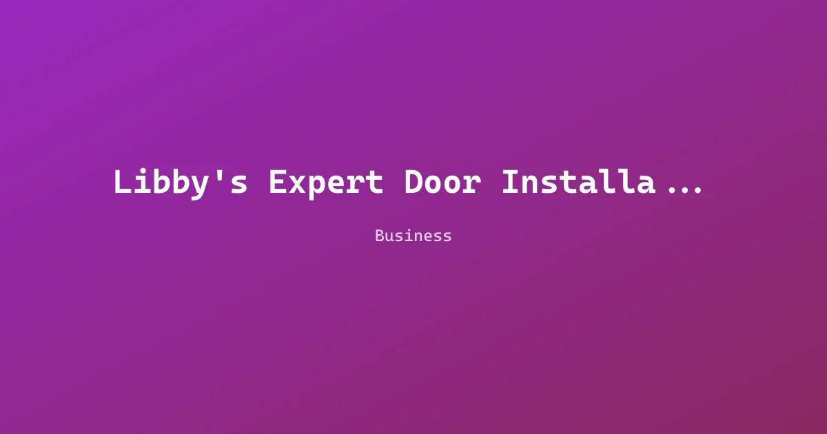 Libby's Expert Door Installations